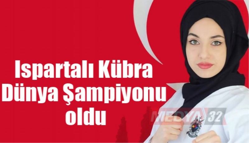 Ispartalı Kübra dünya şampiyonu oldu