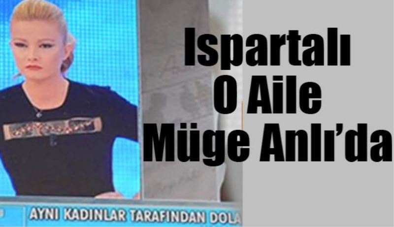 Ispartalı o aile Müge Anlı