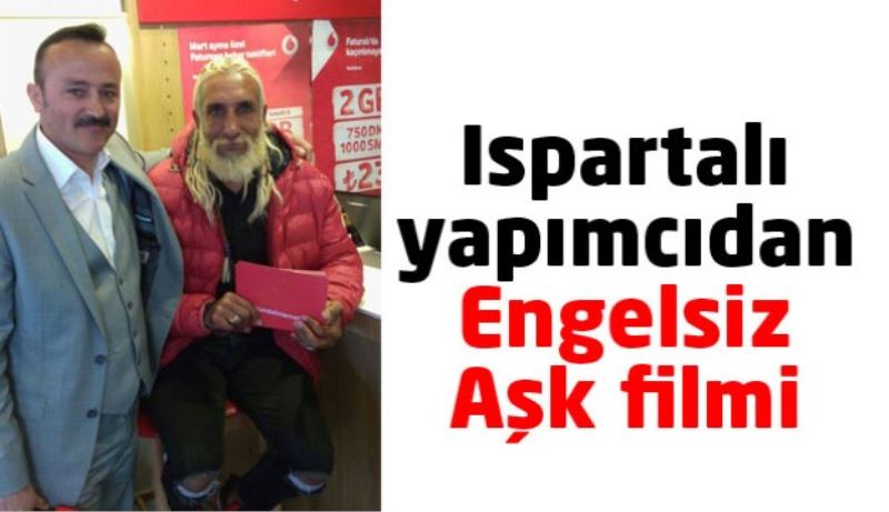 ​Ispartalı yapımcıdan Engelsiz Aşk filmi 