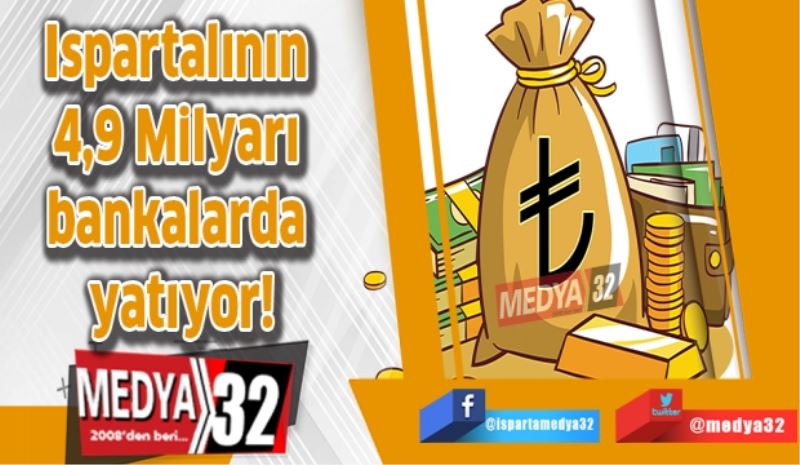 Ispartalının 4,9 Milyar TL