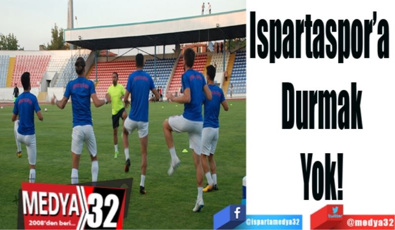 Ispartaspor’a 
Durmak
yok!
