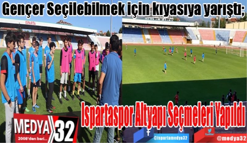 Ispartaspor 
Altyapı Seçmeleri 
Yapıldı
