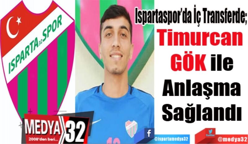 Ispartaspor’da İç Transferde; 
Timurcan 
GÖK ile
Anlaşma
Sağlandı
