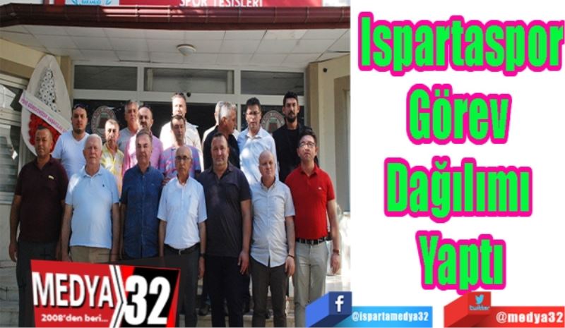 Ispartaspor
Görev 
Dağılımı 
Yaptı 
