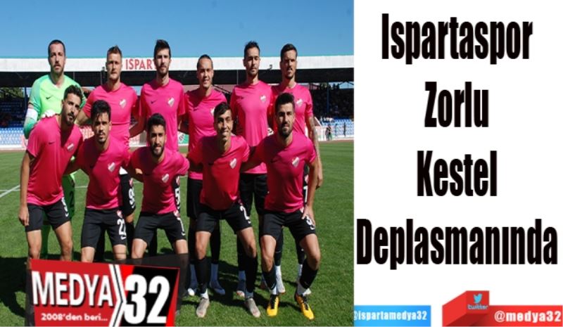 Ispartaspor
Zorlu
Kestel
Deplasmanında
