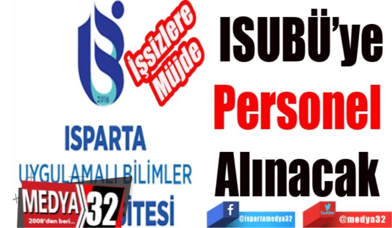 İşsizlere Müjde
ISUBÜ’ye
Personel 
Alınacak 
