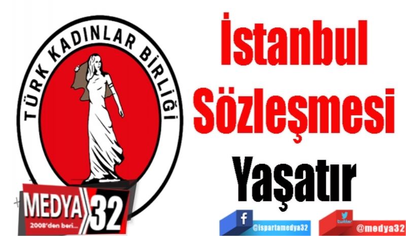 İstanbul 
Sözleşmesi 
Yaşatır 
