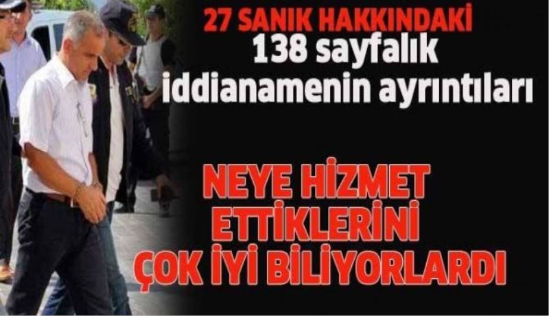 İşte 138 sayfalık iddianamenin detayları