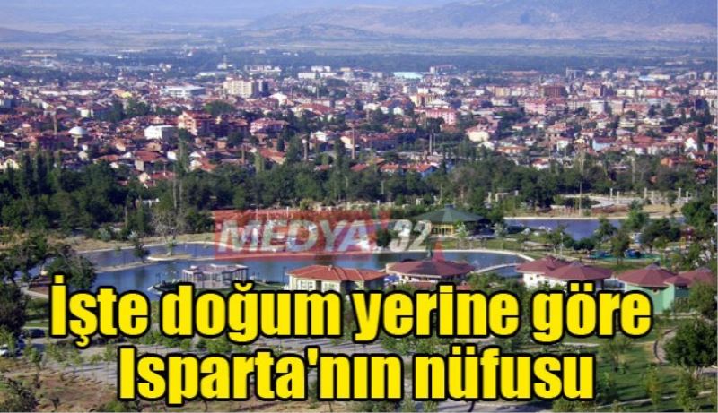 İşte doğum yerine göre Isparta