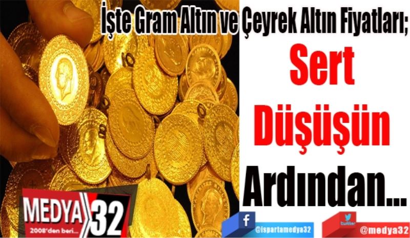 İşte Gram Altın ve Çeyrek Altın Fiyatları;
Sert 
Düşüşün 
Ardından…
