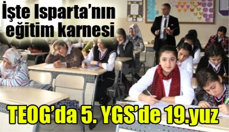 İşte Isparta’nın eğitim karnesi