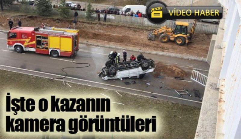 İşte o kazanın kamera görüntüleri