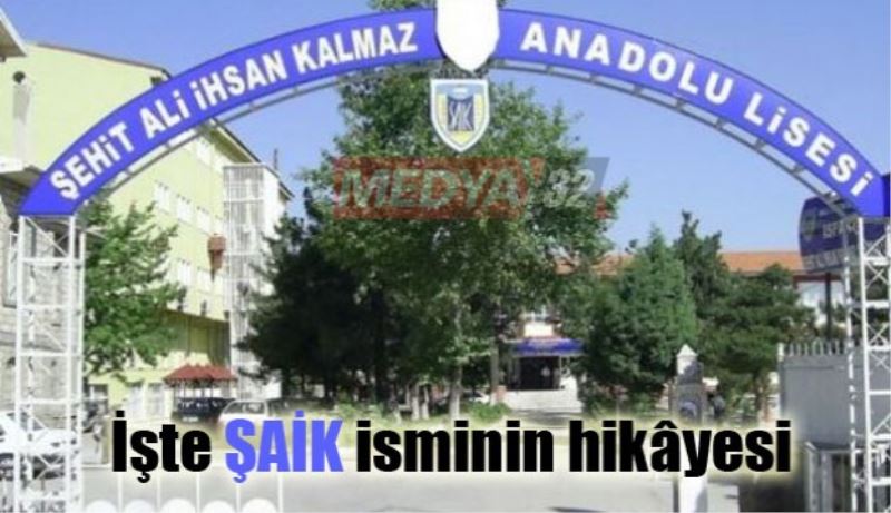 İşte ŞAİK isminin hikâyesi