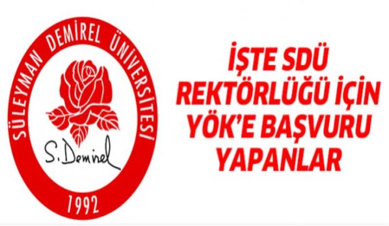 İşte SDÜ Rektörlüğü için başvuru yapanlar