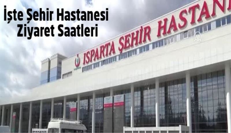 İşte Şehir Hastanesi Ziyaret Saatleri