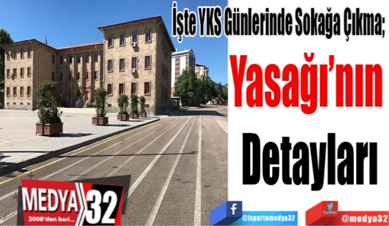 İşte YKS Günlerinde Sokağa Çıkma; 
Yasağının 
Detayları
