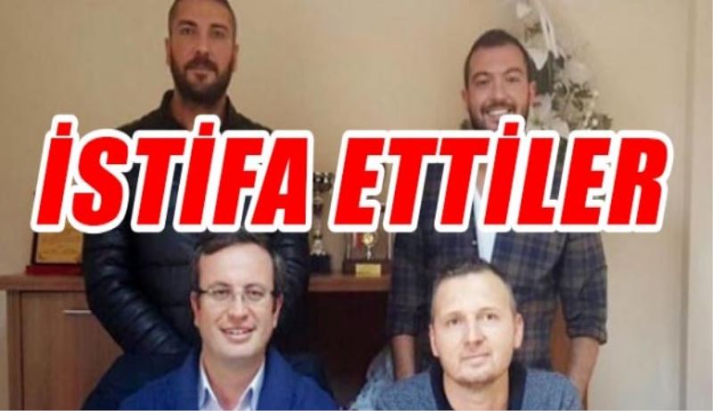 İstifa ettiler