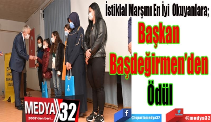 İstiklal Marşını En İyi Okuyanlara; 
Başkan 
Başdeğirmen’den 
Ödül
