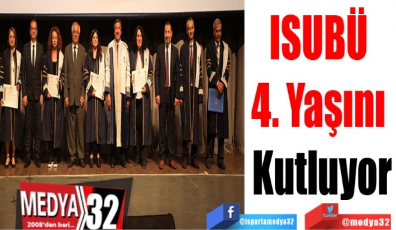 ISUBÜ 
4. Yaşını 
Kutluyor
