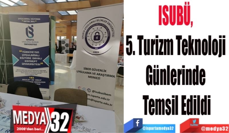 ISUBÜ, 
5. Turizm Teknoloji 
Günlerinde 
Temsil Edildi
