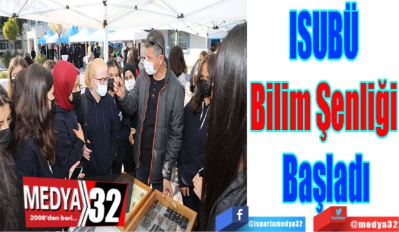 ISUBÜ 
Bilim Şenliği 
Başladı
