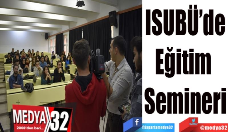 ISUBÜ’de
Eğitim 
Semineri
