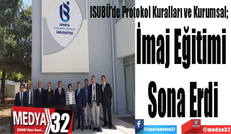  ISUBÜ’de Protokol Kuralları ve Kurumsal; 
İmaj Eğitimi 
Sona Erdi
