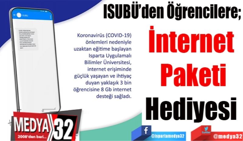 ISUBÜ’den Öğrencilere; 
İnternet 
Paketi
Hediyesi 
