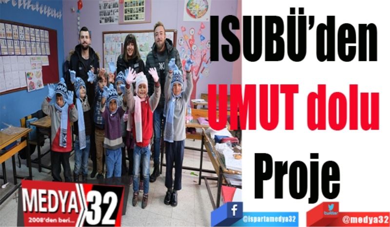 ISUBÜ’den 
UMUT dolu 
Proje 
