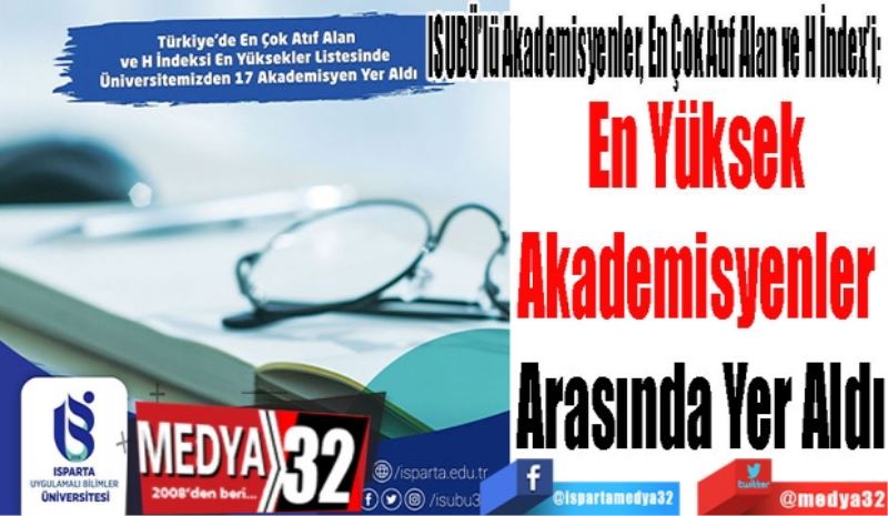 ISUBÜ’lü Akademisyenler, En Çok Atıf Alan ve H İndex’i; 
En Yüksek 
Akademisyenler 
Arasında Yer Aldı
