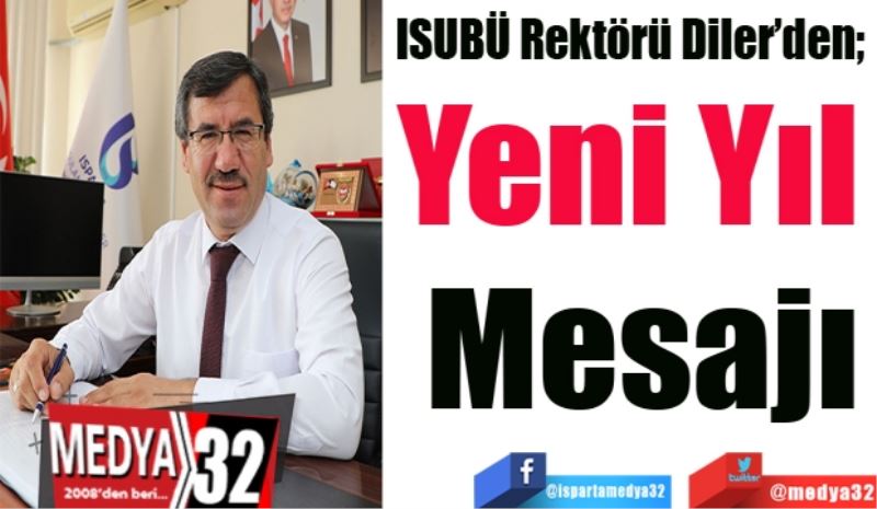  ISUBÜ Rektörü Diler’den; 
Yeni Yıl 
Mesajı
