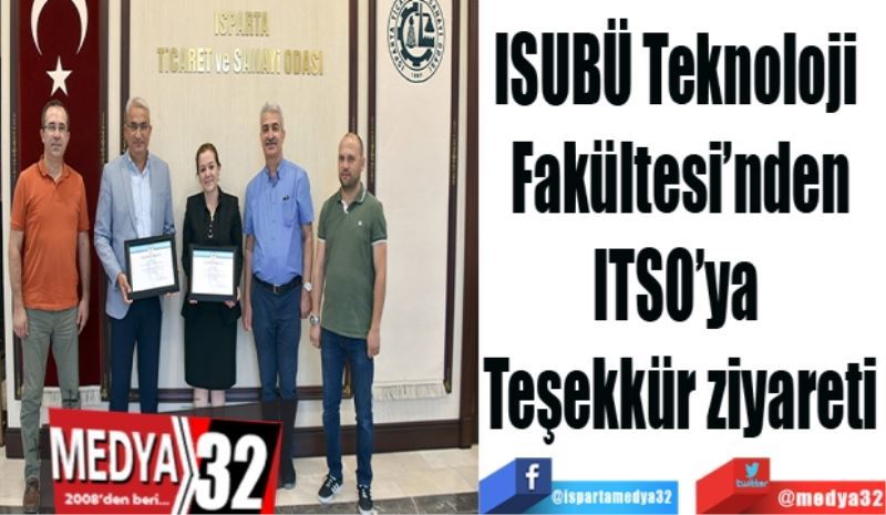 ISUBÜ Teknoloji 
Fakültesi’nden
ITSO’ya 
Teşekkür ziyareti
