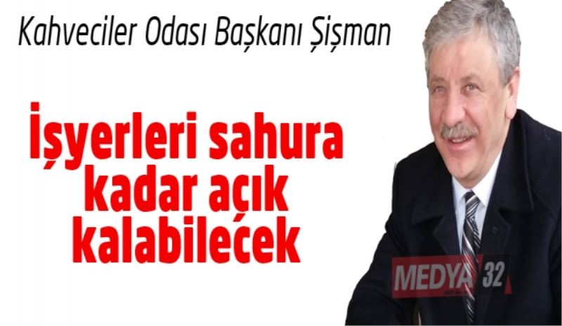 İşyerleri sahura kadar açık kalabilecek 