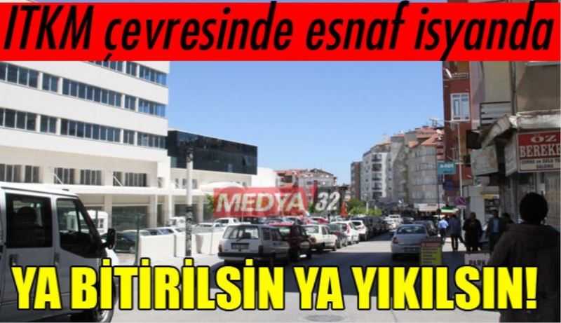 ITKM çevresinde esnaf isyanda!