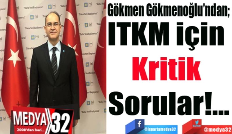 ITKM için 
Kritik 
Sorular!...
