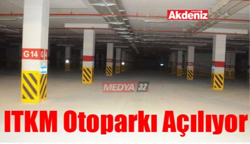 ITKM otoparkı açılıyor
