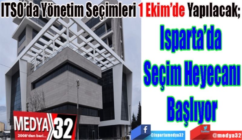 ITSO’da Yönetim Seçimleri 1 Ekim’de Yapılacak; 
Isparta’da 
Seçim Heyecanı
Başlıyor
