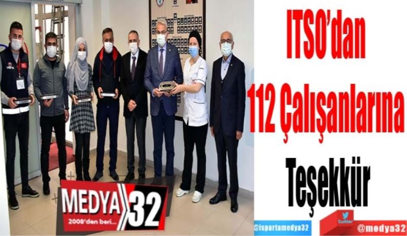 ITSO’dan 
112 Çalışanlarına 
Teşekkür
