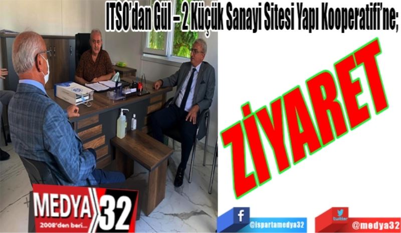 ITSO’dan Gül – 2 Küçük Sanayi Sitesi Yapı Kooperatifi’ne; 
ZİYARET 
