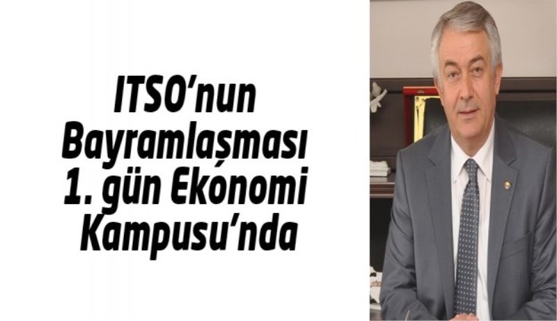 ITSO’nun Bayramlaşması 1. gün Ekonomi Kampusu’nda