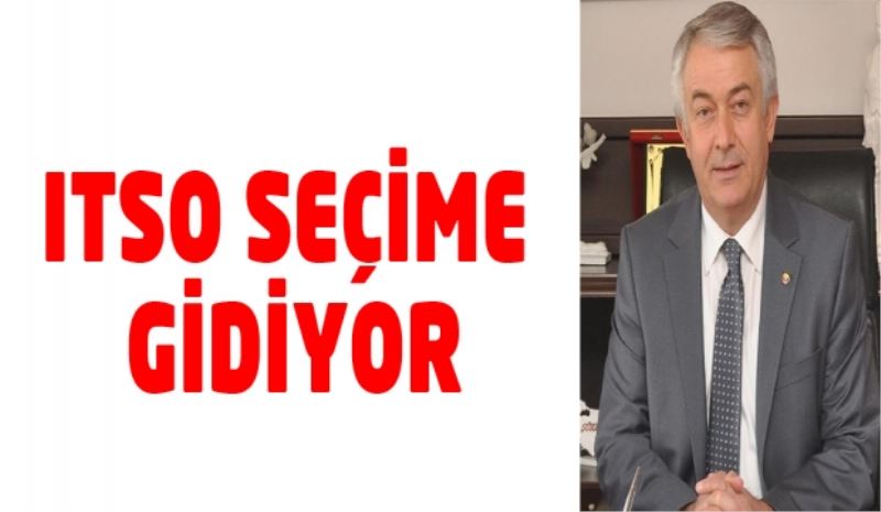 ITSO seçime gidiyor