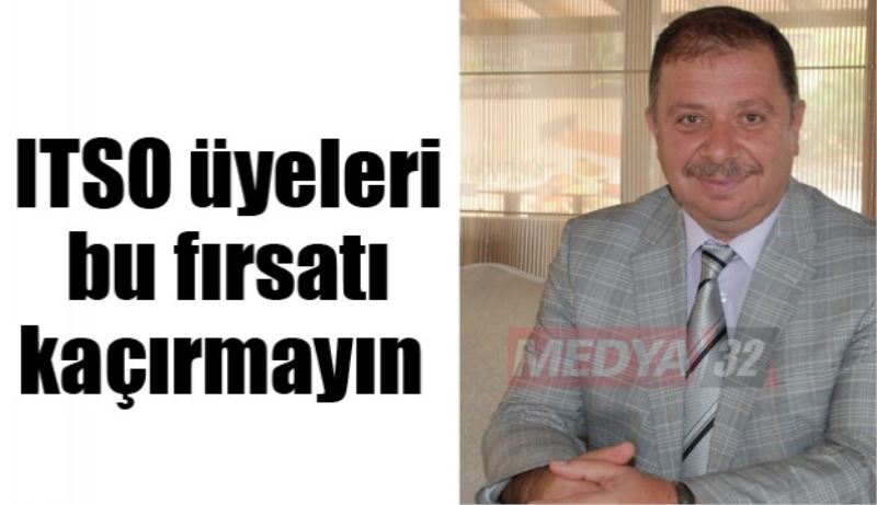 ITSO üyeleri bu fırsatı kaçırmayın 