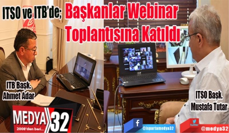 ITSO ve ITB’de
Başkanlar
Webinar 
Toplantısına
Katıldı
