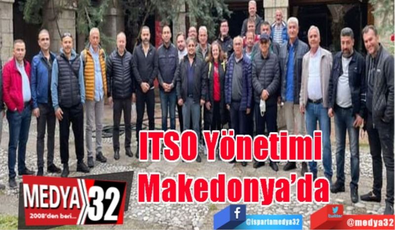 ITSO 
Yönetimi 
Makedonya’da 
