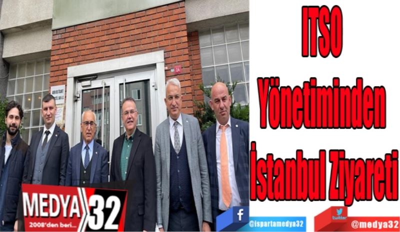 
ITSO 
Yönetiminden 
İstanbul Ziyareti
