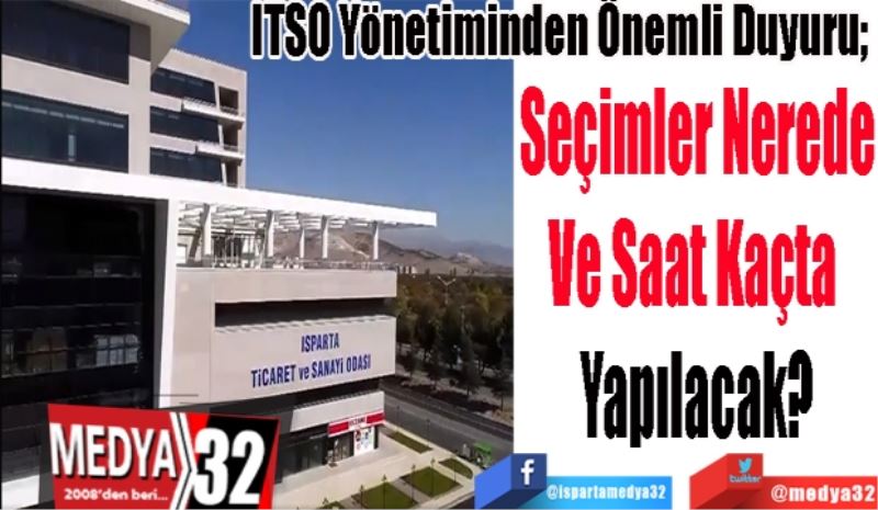 ITSO Yönetiminden Önemli Duyuru; 
Seçimler Nerede
Ve Saat Kaçta 
Yapılacak? 
