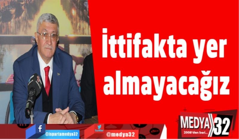 İttifakta yer almayacağız