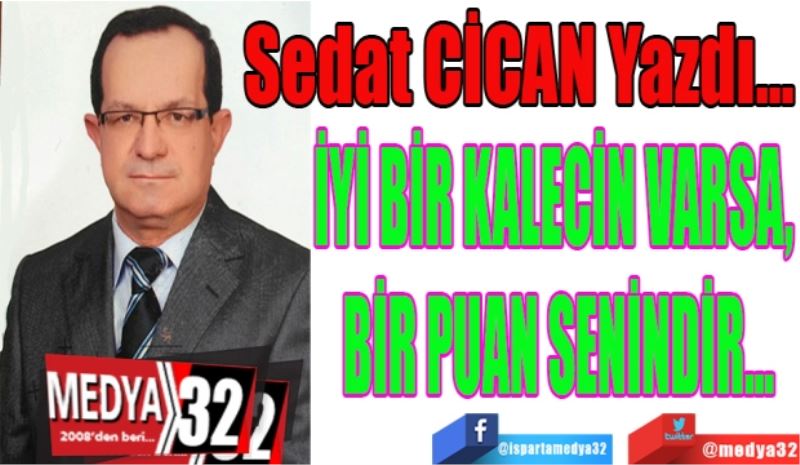 İYİ BİR KALECİN VARSA, 
BİR PUAN SENİNDİR…

