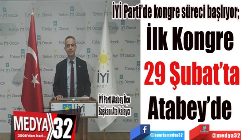 
İYİ Parti’de kongre süreci başlıyor; 
İlk Kongre 
29 Şubat’ta
Atabey’de 
