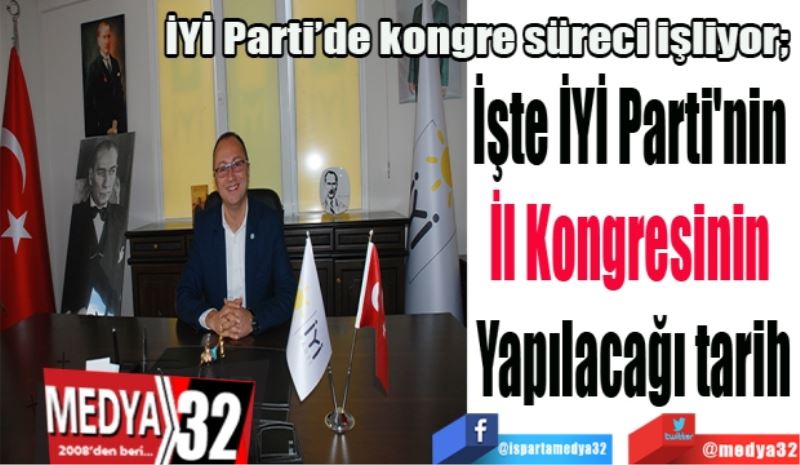 İYİ Parti’de kongre süreci işliyor; 
İşte İYİ Parti